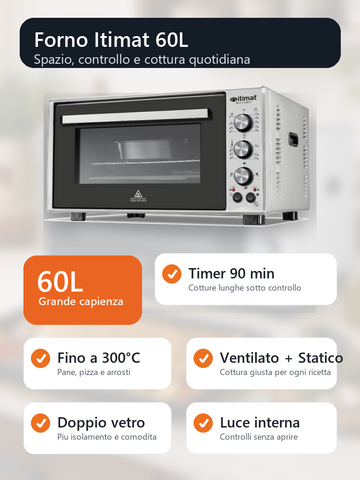 Forno Itimat 60L con timer 90 min fino a 300 gradi cottura ventilata e statica doppio vetro luce interna